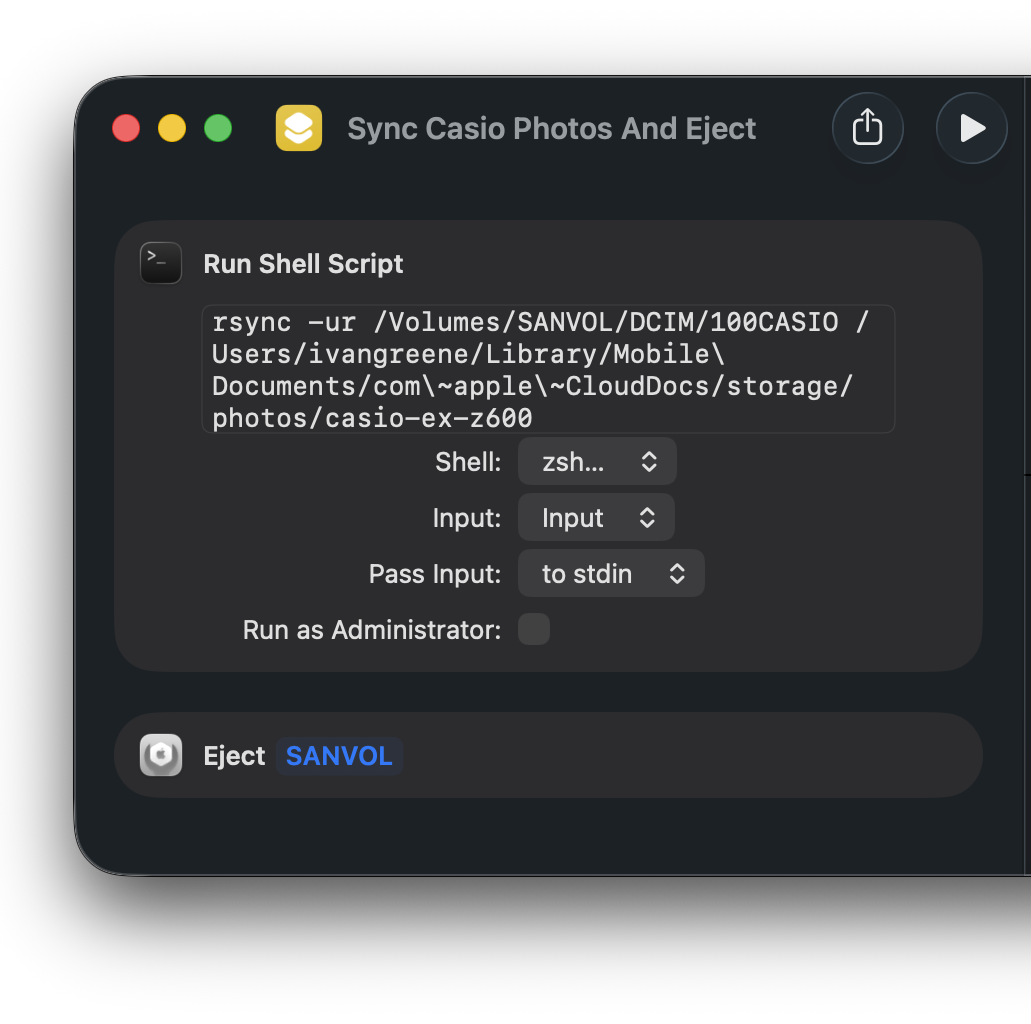 UI for building a shortcut. Shows 'Run Shell Script' action with content rsync -ur /Volumes/SANVOL/DCIM/100CASIO /Users/ivangreene/Library/Mobile\ Documents/com\~apple\~CloudDocs/storage/photos/casio-ex-z600 and 'Eject' action with value 'SANVOL'